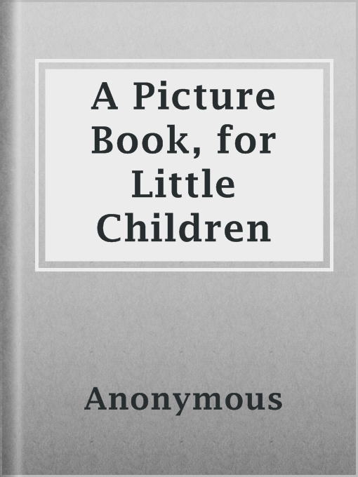 Title details for A Picture Book, for Little Children by Anonymous - Available